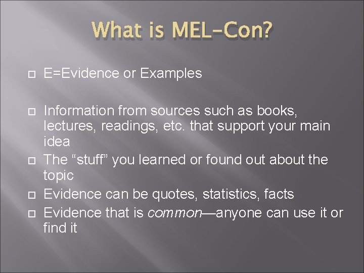 What is MEL-Con? E=Evidence or Examples Information from sources such as books, lectures, readings,