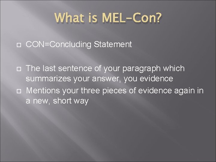 What is MEL-Con? CON=Concluding Statement The last sentence of your paragraph which summarizes your