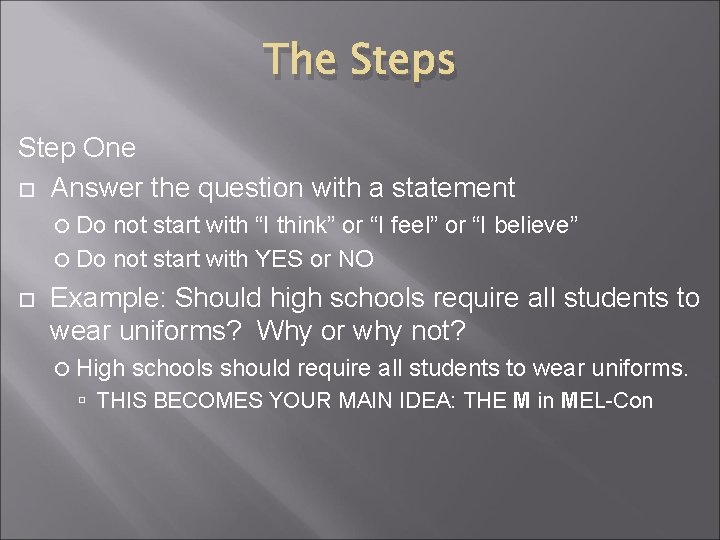 The Steps Step One Answer the question with a statement Do not start with