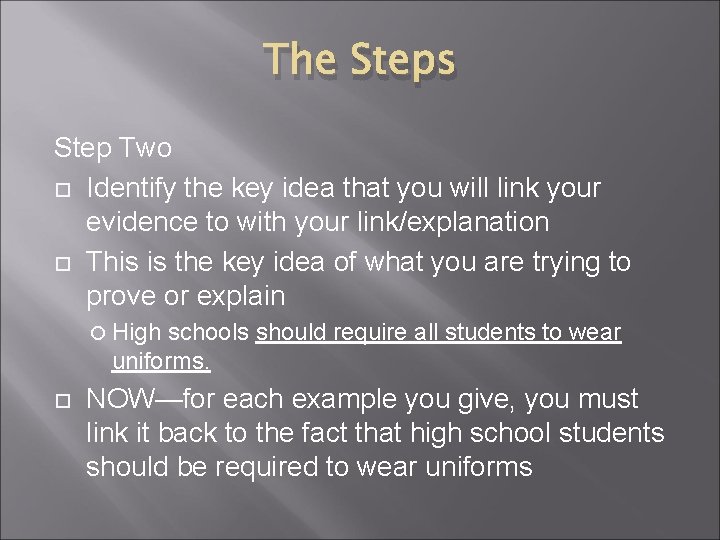 The Steps Step Two Identify the key idea that you will link your evidence