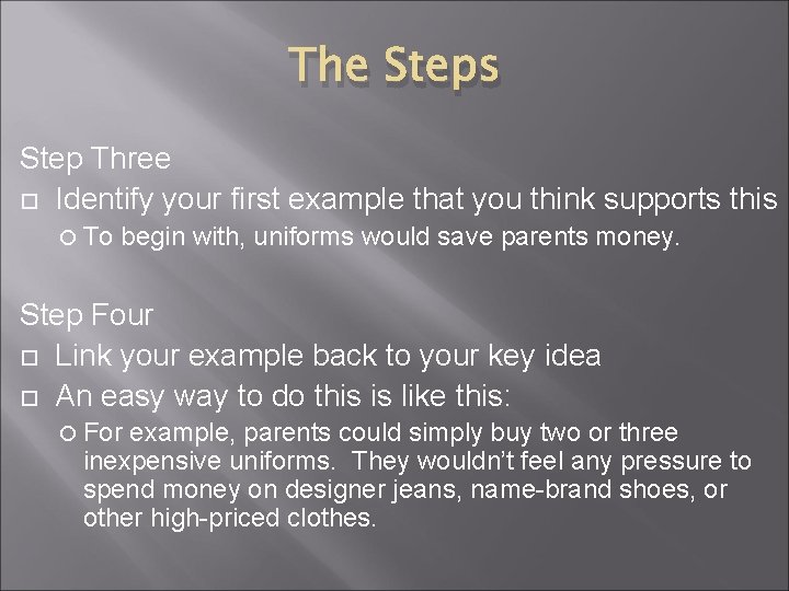 The Steps Step Three Identify your first example that you think supports this To