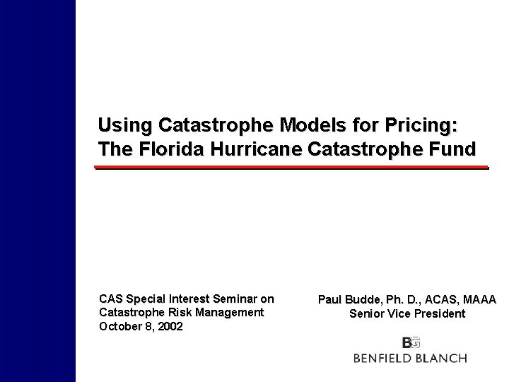 Using Catastrophe Models for Pricing: The Florida Hurricane Catastrophe Fund CAS Special Interest Seminar