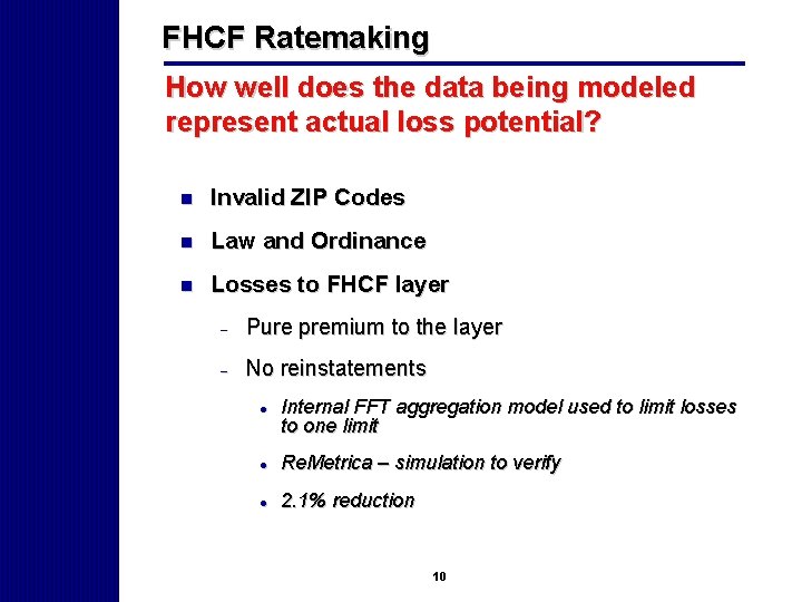 FHCF Ratemaking How well does the data being modeled represent actual loss potential? n