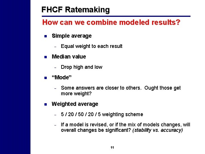 FHCF Ratemaking How can we combine modeled results? n Simple average - n Median
