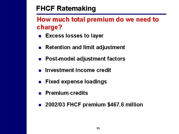 FHCF Ratemaking How much total premium do we need to charge? n Excess losses