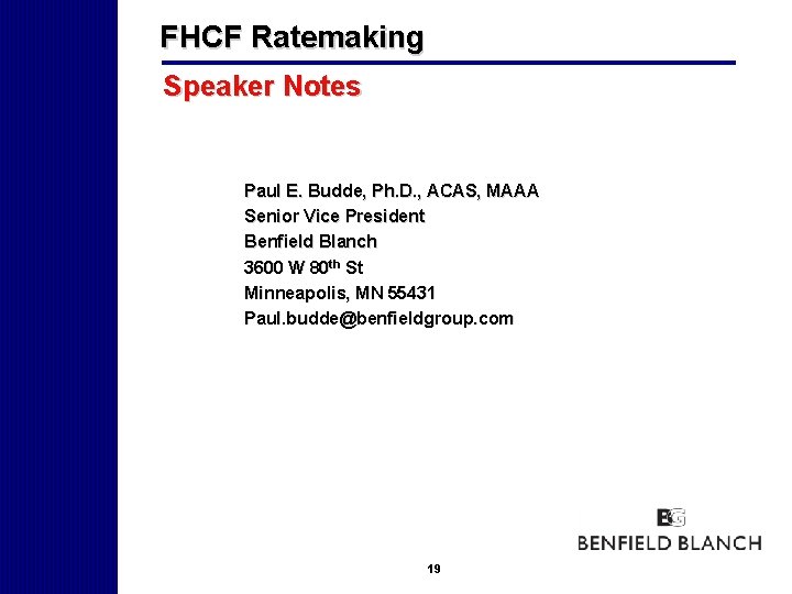 FHCF Ratemaking Speaker Notes Paul E. Budde, Ph. D. , ACAS, MAAA Senior Vice