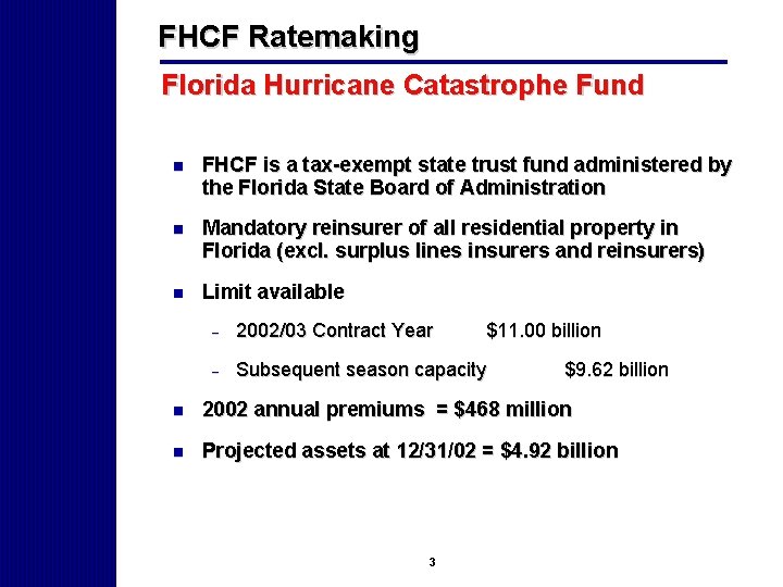 FHCF Ratemaking Florida Hurricane Catastrophe Fund n FHCF is a tax-exempt state trust fund