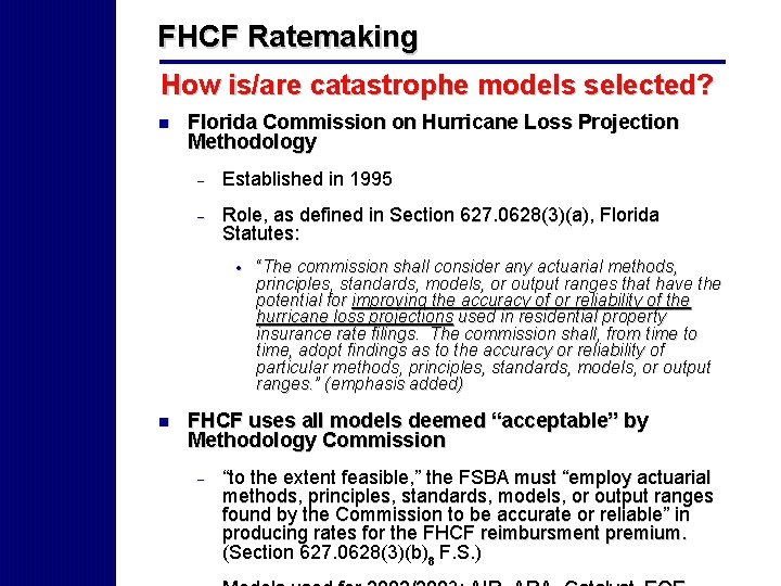 FHCF Ratemaking How is/are catastrophe models selected? n Florida Commission on Hurricane Loss Projection