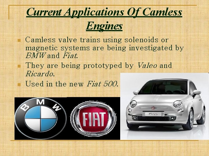 Current Applications Of Camless Engines n n n Camless valve trains using solenoids or