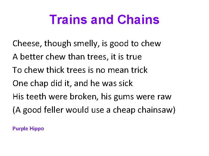 Trains and Chains Cheese, though smelly, is good to chew A better chew than