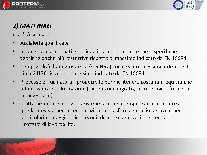 2) MATERIALE Qualità acciaio: • Acciaierie qualificate • Impiego acciai calmati e ordinati in