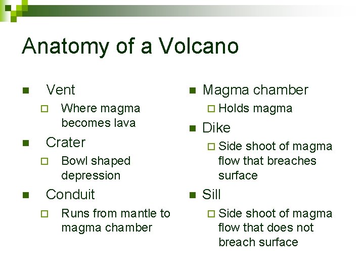 Anatomy of a Volcano n Vent ¨ n Crater ¨ n Where magma becomes