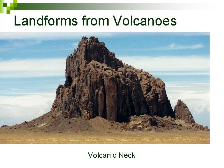 Landforms from Volcanoes Volcanic Neck 