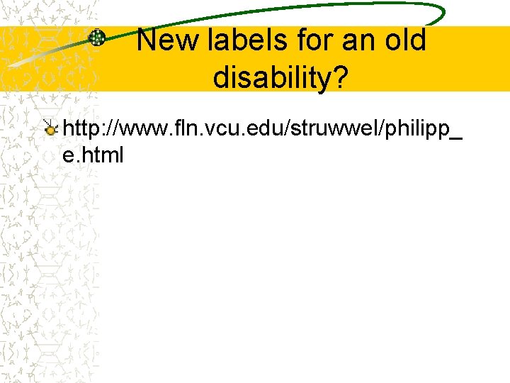 New labels for an old disability? http: //www. fln. vcu. edu/struwwel/philipp_ e. html 