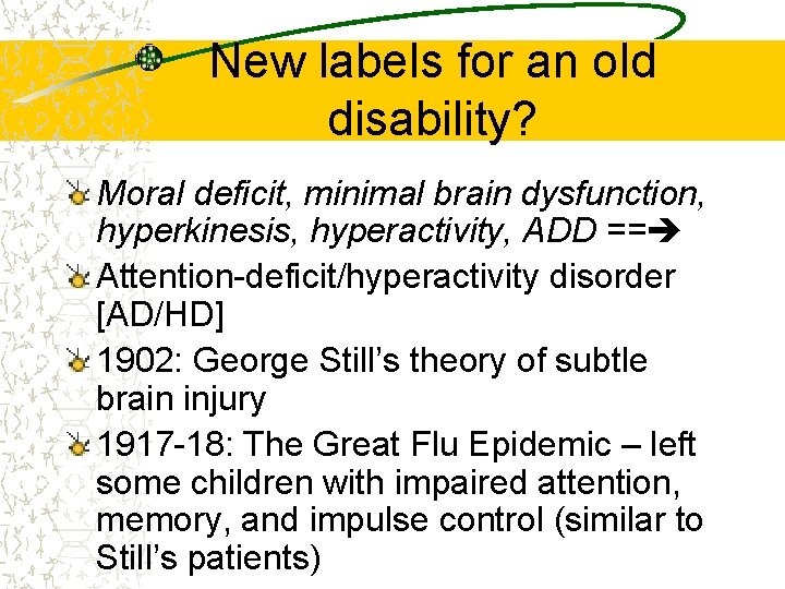 New labels for an old disability? Moral deficit, minimal brain dysfunction, hyperkinesis, hyperactivity, ADD