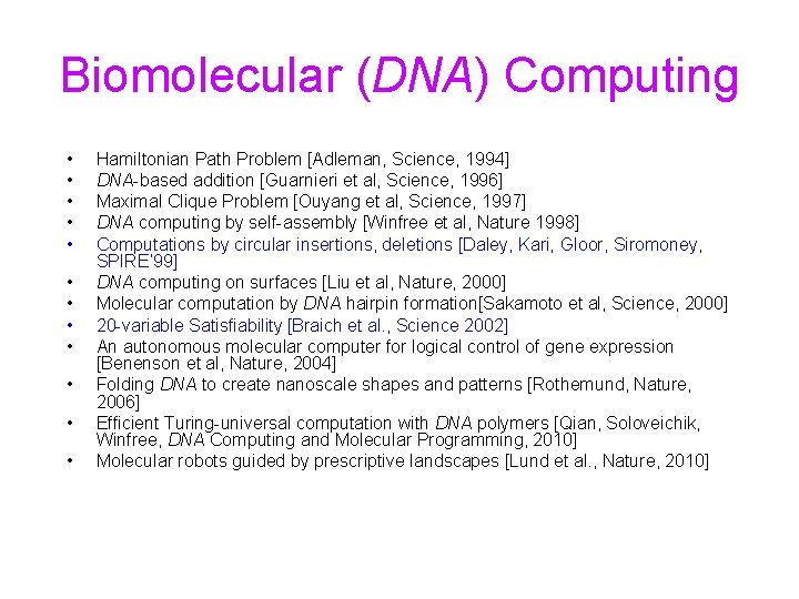 Biomolecular (DNA) Computing • • • Hamiltonian Path Problem [Adleman, Science, 1994] DNA-based addition