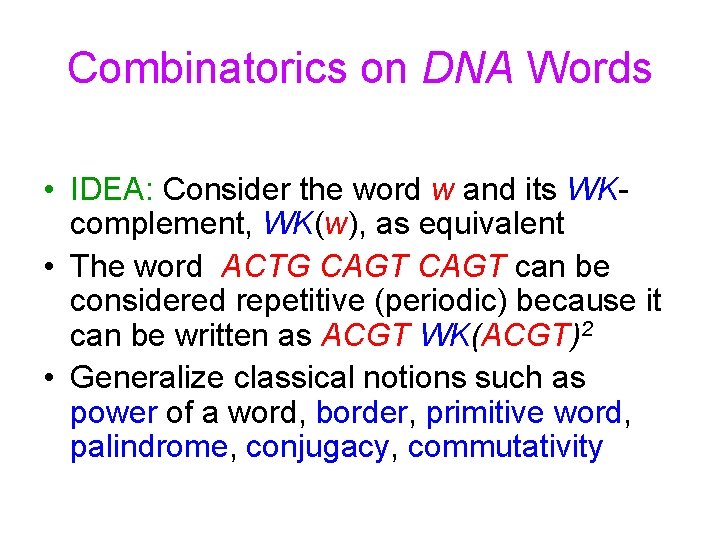 Combinatorics on DNA Words • IDEA: Consider the word w and its WKcomplement, WK(w),