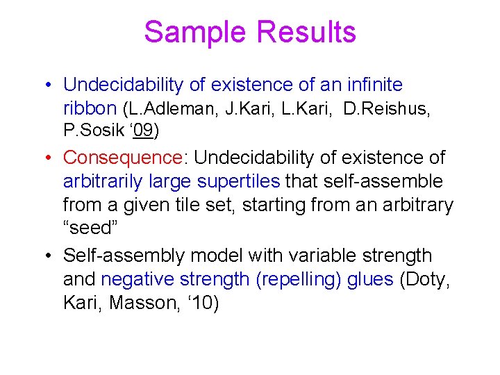 Sample Results • Undecidability of existence of an infinite ribbon (L. Adleman, J. Kari,