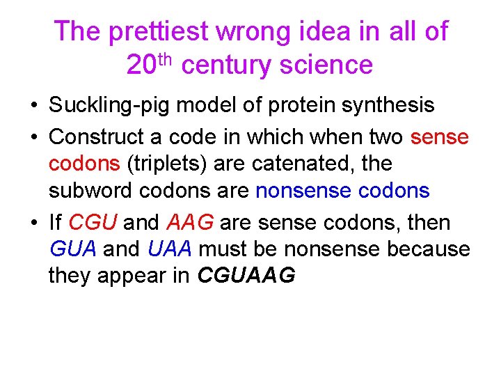 The prettiest wrong idea in all of 20 th century science • Suckling-pig model