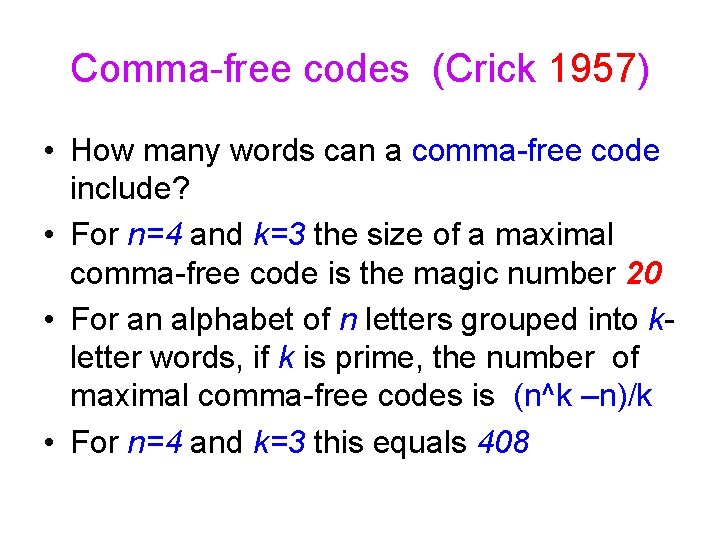 Comma-free codes (Crick 1957) • How many words can a comma-free code include? •