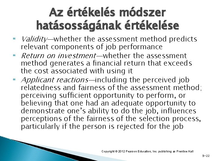 Az értékelés módszer hatásosságának értékelése Validity—whether the assessment method predicts relevant components of job