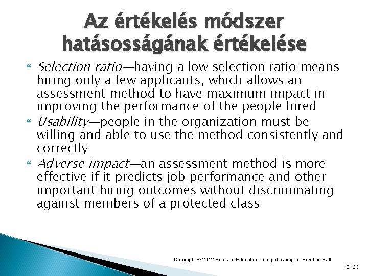 Az értékelés módszer hatásosságának értékelése Selection ratio—having a low selection ratio means hiring only