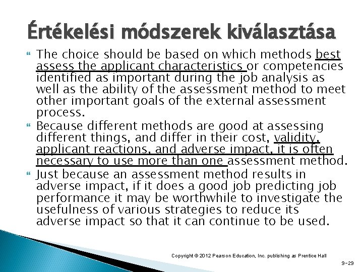 Értékelési módszerek kiválasztása The choice should be based on which methods best assess the
