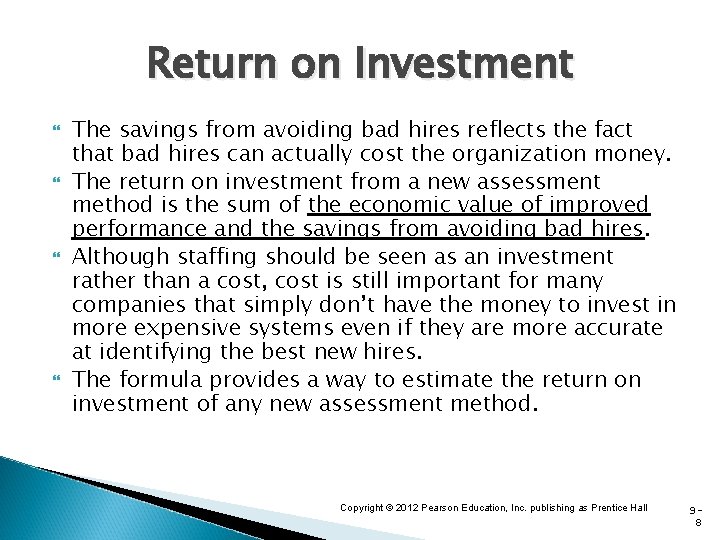 Return on Investment The savings from avoiding bad hires reflects the fact that bad