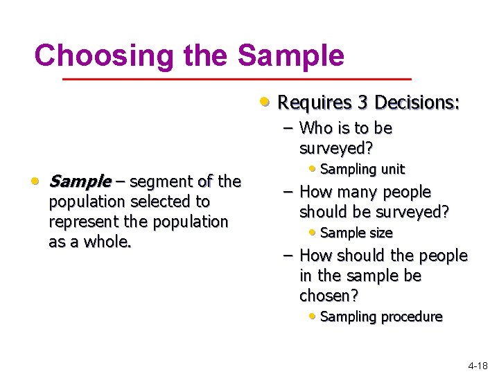 Choosing the Sample • Requires 3 Decisions: • Sample – segment of the population Choosing the Sample • Requires 3 Decisions: • Sample – segment of the population