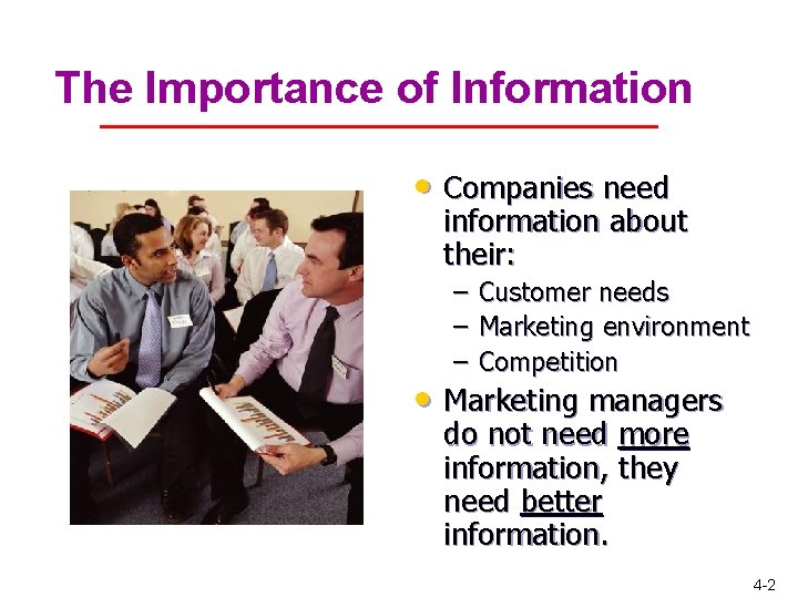 The Importance of Information • Companies need information about their: – – – Customer The Importance of Information • Companies need information about their: – – – Customer