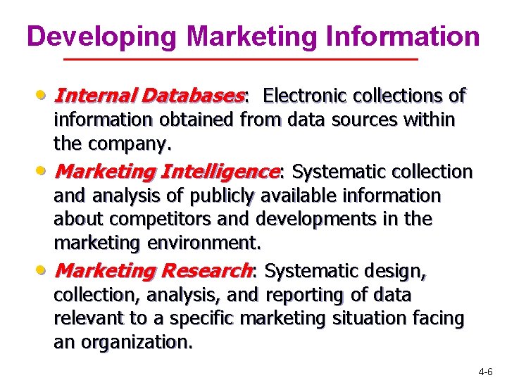 Developing Marketing Information • Internal Databases: Electronic collections of • • information obtained from Developing Marketing Information • Internal Databases: Electronic collections of • • information obtained from