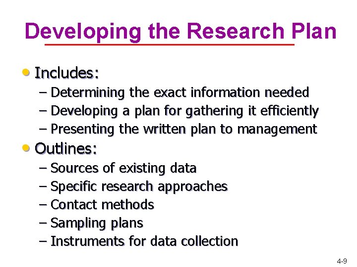 Developing the Research Plan • Includes: – Determining the exact information needed – Developing Developing the Research Plan • Includes: – Determining the exact information needed – Developing