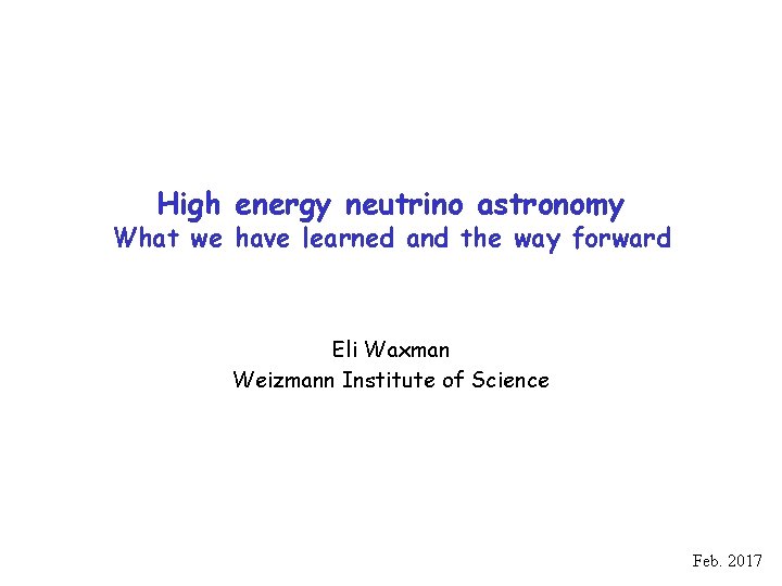 High energy neutrino astronomy What we have learned and the way forward Eli Waxman