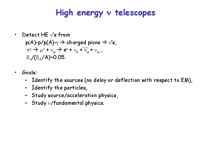 High energy n telescopes • Detect HE n’s from p(A)-p/p(A)-g charged pions n’s, p