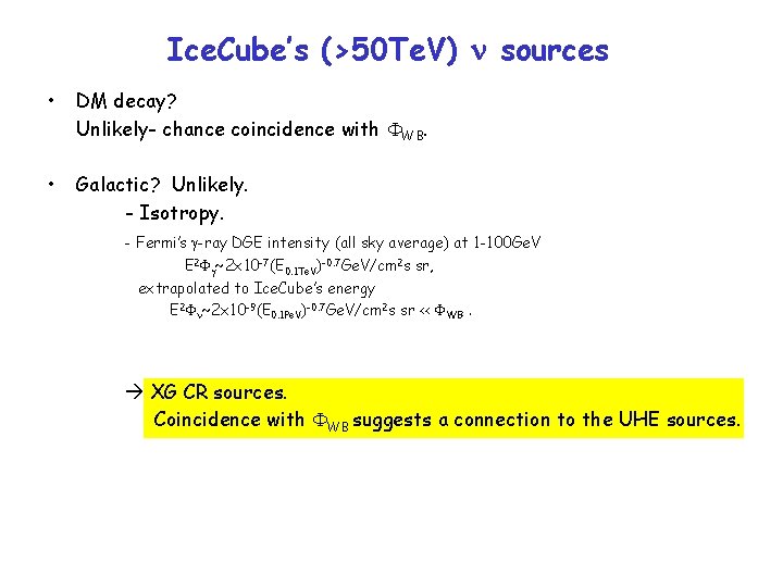 Ice. Cube’s (>50 Te. V) n sources • DM decay? Unlikely- chance coincidence with