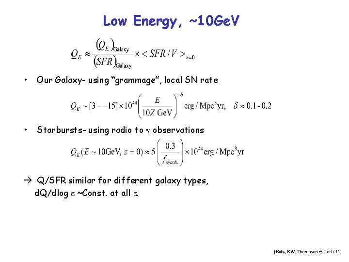 Low Energy, ~10 Ge. V • Our Galaxy- using “grammage”, local SN rate •