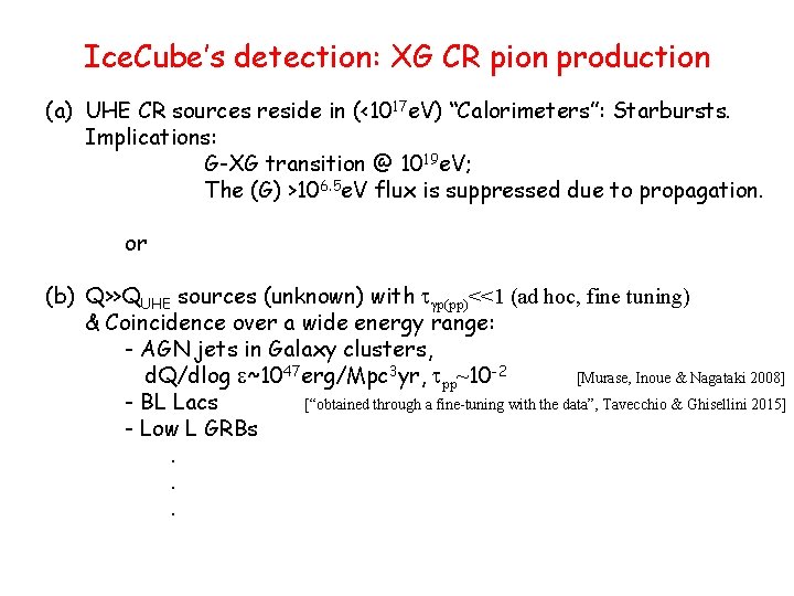 Ice. Cube’s detection: XG CR pion production (a) UHE CR sources reside in (<1017