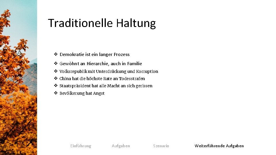 Traditionelle Haltung ❖ Demokratie ist ein langer Prozess ❖ Gewöhnt an Hierarchie, auch in