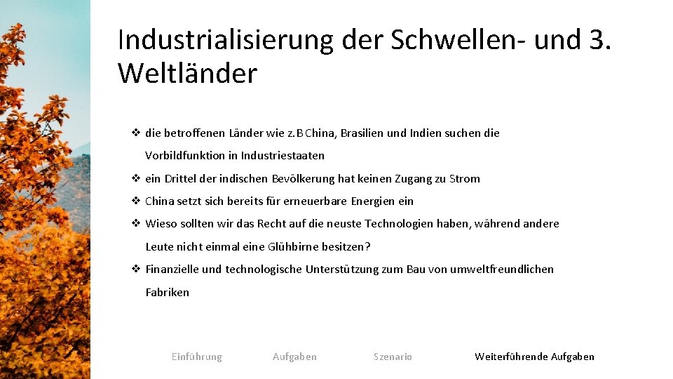 Industrialisierung der Schwellen- und 3. Weltländer ❖ die betroffenen Länder wie z. B China,