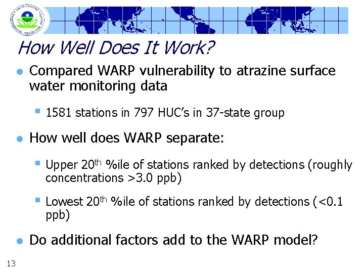 How Well Does It Work? l Compared WARP vulnerability to atrazine surface water monitoring
