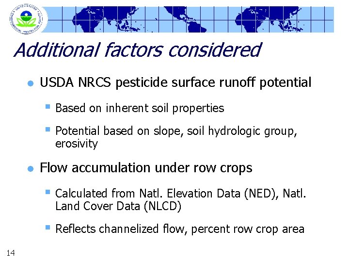 Additional factors considered l USDA NRCS pesticide surface runoff potential § Based on inherent