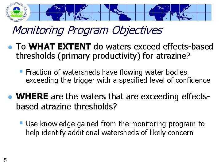 Monitoring Program Objectives l To WHAT EXTENT do waters exceed effects-based thresholds (primary productivity)