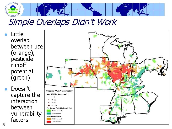 Simple Overlaps Didn’t Work l Little overlap between use (orange), pesticide runoff potential (green)
