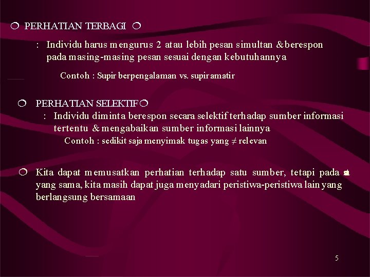  PERHATIAN TERBAGI : Individu harus mengurus 2 atau lebih pesan simultan & berespon