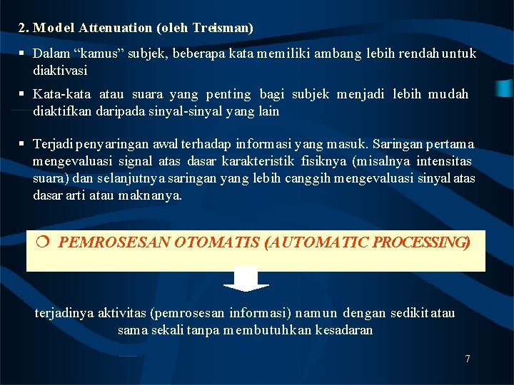 2. Model Attenuation (oleh Treisman) Dalam “kamus” subjek, beberapa kata memiliki ambang lebih rendah