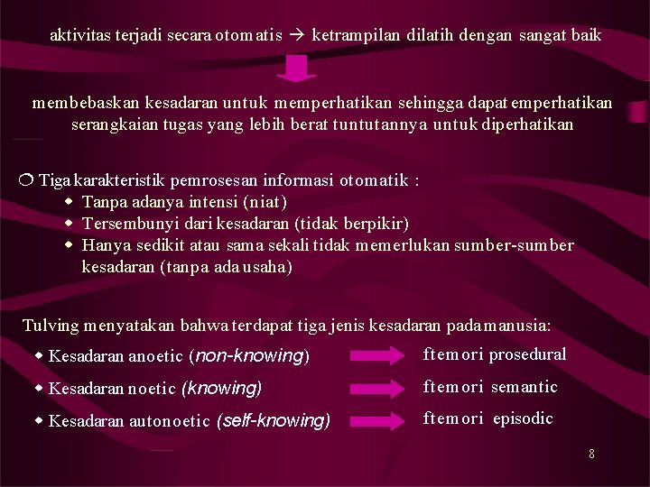 aktivitas terjadi secara otomatis ketrampilan dilatih dengan sangat baik membebaskan kesadaran untuk memperhatikan sehingga