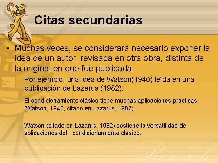 Citas secundarias • Muchas veces, se considerará necesario exponer la idea de un autor,