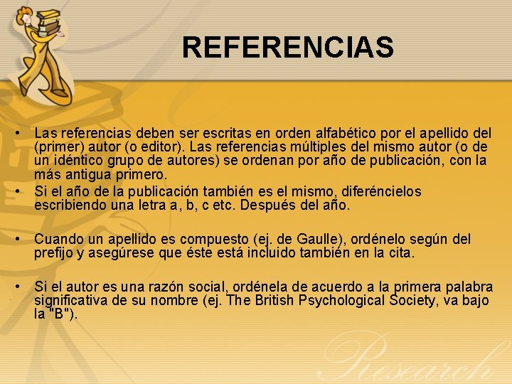 REFERENCIAS • Las referencias deben ser escritas en orden alfabético por el apellido del