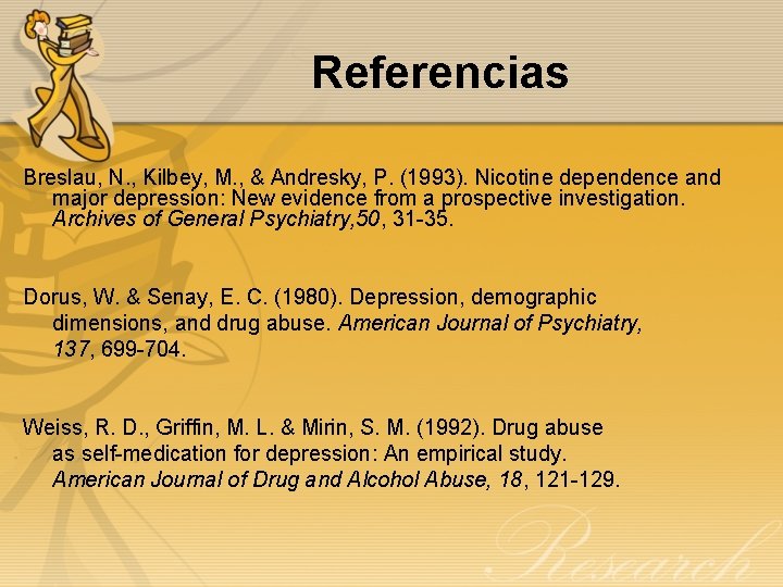 Referencias Breslau, N. , Kilbey, M. , & Andresky, P. (1993). Nicotine dependence and