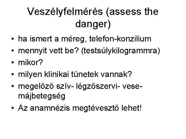 Veszélyfelmérés (assess the danger) • • • ha ismert a méreg, telefon-konzilium mennyit vett